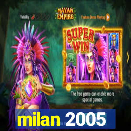 milan 2005